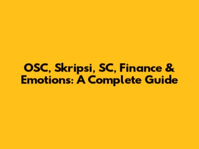OSC, Skripsi, SC, Finance & Emotions: A Complete Guide